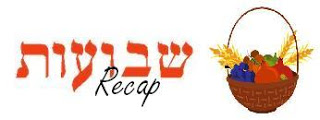Shavuos Recap