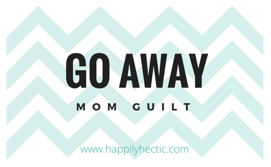 go away mom guilt