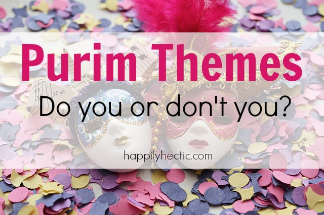 Purim Themes – Do You or Don’t You?
