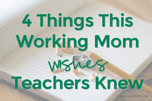 4 Things Working Moms Wish Teachers Knew