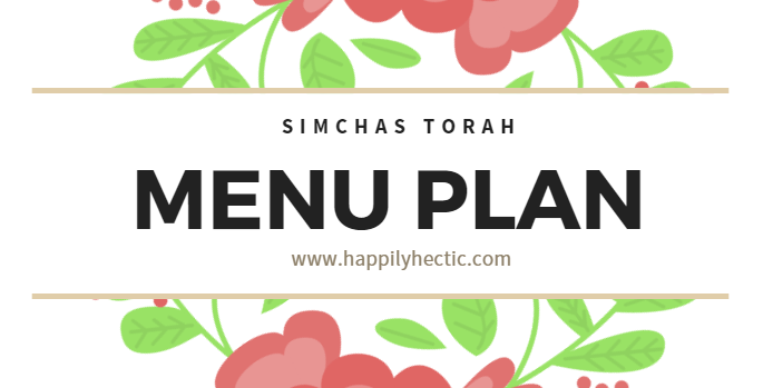 Our Simchas Torah Menu (and free menu planners!)