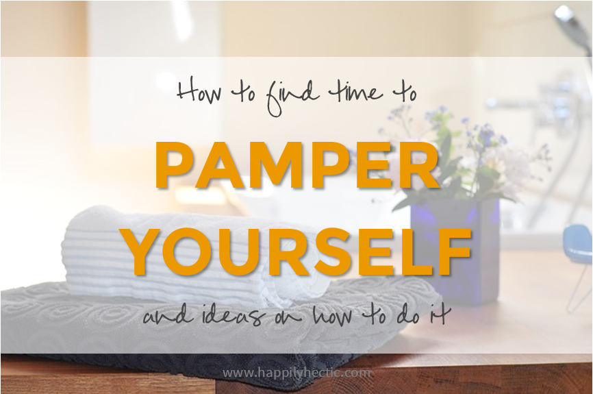 3 Ways to Find Time to Pamper Yourself and How to Do It